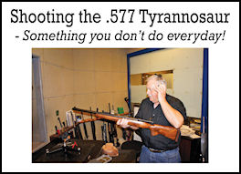 Shooting the .577 Tyrannosaur - page 116 Issue 70 (click the pic for an enlarged view)